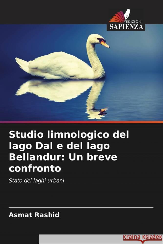 Studio limnologico del lago Dal e del lago Bellandur: Un breve confronto Rashid, Asmat 9786205422311 Edizioni Sapienza - książka