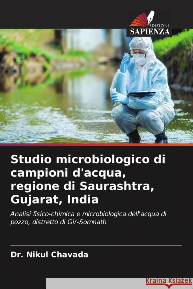 Studio microbiologico di campioni d'acqua, regione di Saurashtra, Gujarat, India Chavada, Dr. Nikul 9786205078631 Edizioni Sapienza - książka