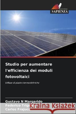 Studio per aumentare l\'efficienza dei moduli fotovoltaici Gustavo N. Margarido Federico Trigoso Carlos Frajuca 9786205307625 Edizioni Sapienza - książka