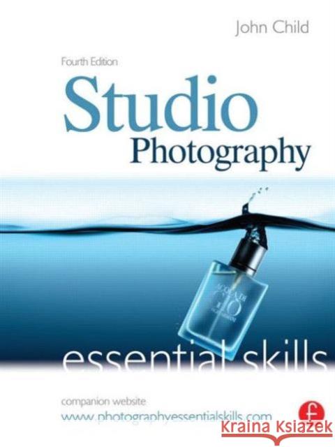 Studio Photography: Essential Skills John Child 9780240520964 Taylor & Francis Ltd - książka