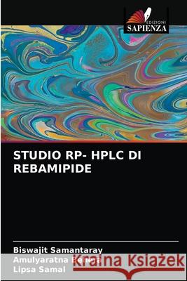 Studio Rp- HPLC Di Rebamipide Biswajit Samantaray Amulyaratna Behera Lipsa Samal 9786203395532 Edizioni Sapienza - książka