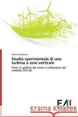 Studio sperimentale di una turbina a asse verticale Bianco Francesco 9783639657432 Edizioni Accademiche Italiane - książka