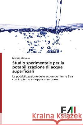 Studio Sperimentale Per La Potabilizzazione Di Acque Superficiali Mancuso Fabrizio 9783639888515 Edizioni Accademiche Italiane - książka