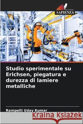 Studio sperimentale su Erichsen, piegatura e durezza di lamiere metalliche Rampelli Uday Kumar   9786206138433 Edizioni Sapienza - książka