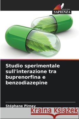 Studio sperimentale sull'interazione tra buprenorfina e benzodiazepine Pirnay, Stéphane 9786209711824 Edizioni Sapienza - książka