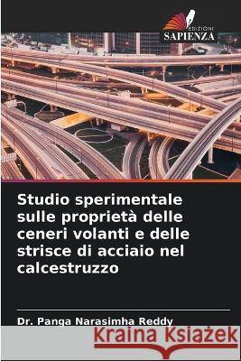 Studio sperimentale sulle proprieta delle ceneri volanti e delle strisce di acciaio nel calcestruzzo Dr Panga Narasimha Reddy   9786205789872 Edizioni Sapienza - książka