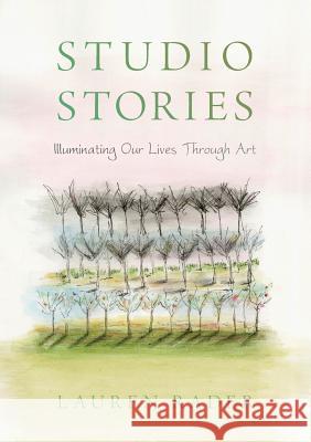 Studio Stories: Illuminating Our Lives through Art Lauren Rader 9781941830895 Shanti Arts LLC - książka