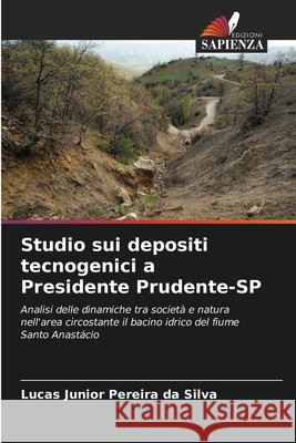 Studio sui depositi tecnogenici a Presidente Prudente-SP Junior Pereira Da Silva, Lucas 9786209866937 Edizioni Sapienza - książka