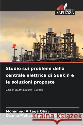 Studio sui problemi della centrale elettrica di Suakin e le soluzioni proposte OHAJ, MOHAMED ARTEGA, Khayal, Osama Mohammed E. S. 9786208792473 Edizioni Sapienza - książka