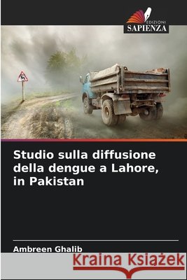 Studio sulla diffusione della dengue a Lahore, in Pakistan Ghalib, Ambreen 9786209804717 Edizioni Sapienza - książka
