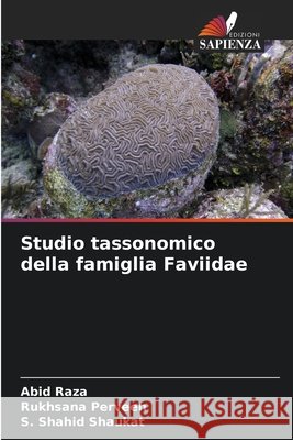 Studio tassonomico della famiglia Faviidae Raza, Abid, Perveen, Rukhsana, Shaukat, S. Shahid 9786630424737 Edizioni Sapienza - książka
