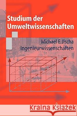 Studium Der Umweltwissenschaften: Ingenieurwissenschaften Jischa, Michael F. 9783540419518 Springer - książka