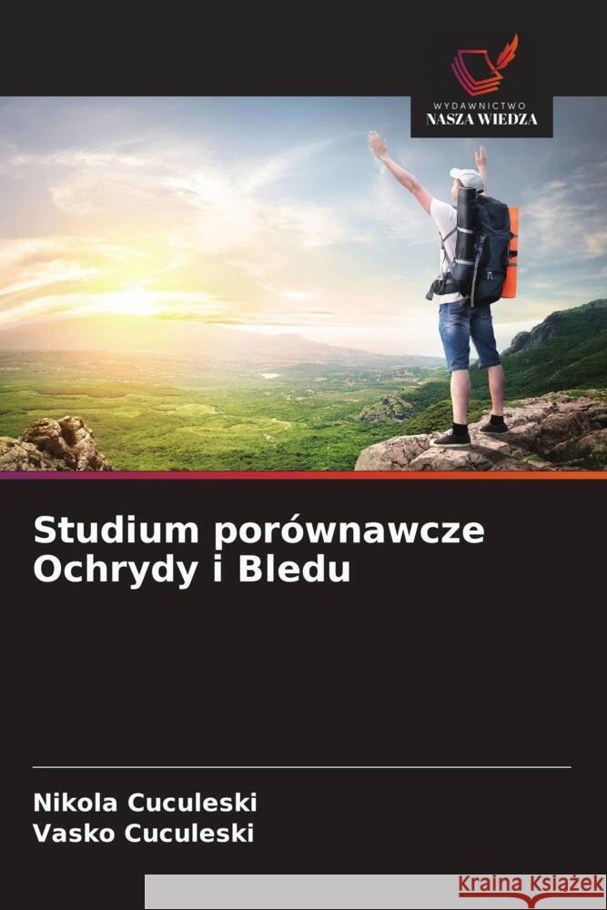 Studium porównawcze Ochrydy i Bledu Cuculeski, Nikola, Cuculeski, Vasko 9786208553517 Wydawnictwo Nasza Wiedza - książka