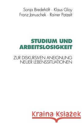 Studium Und Arbeitslosigkeit: Zur Diskursiven Aneignung Neuer Lebenssituationen Bredehöft, Sonja 9783531126395 Vs Verlag Fur Sozialwissenschaften - książka