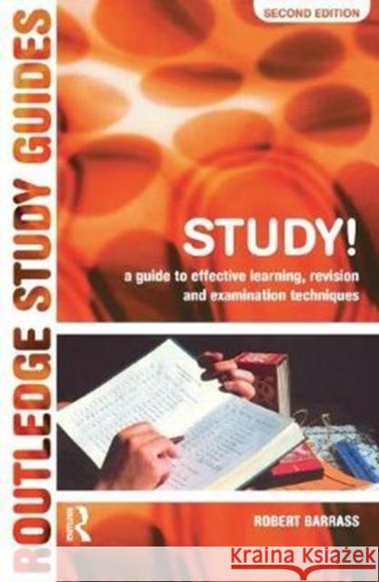 Study!: A Guide to Effective Learning, Revision and Examination Techniques Robert Barrass 9781138459755 Routledge - książka