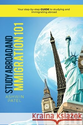 Study Abroad and Immigration 101 Ashwin Patel 9780636446236 Ashwin Patel - książka