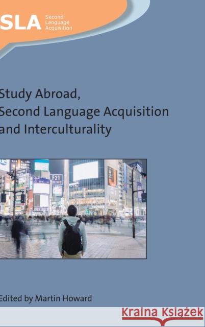 Study Abroad, Second Language Acquisition and Interculturality Martin Howard 9781788924146 Multilingual Matters Limited - książka