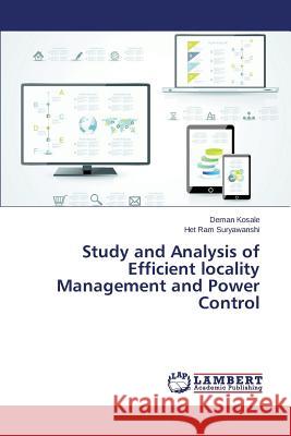 Study and Analysis of Efficient locality Management and Power Control Kosale Deman                             Suryawanshi Het Ram 9783659688485 LAP Lambert Academic Publishing - książka
