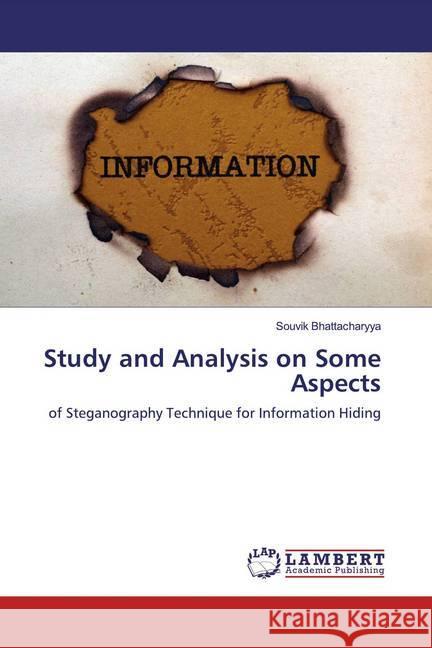 Study and Analysis on Some Aspects : of Steganography Technique for Information Hiding Bhattacharyya, Souvik 9783659966453 LAP Lambert Academic Publishing - książka