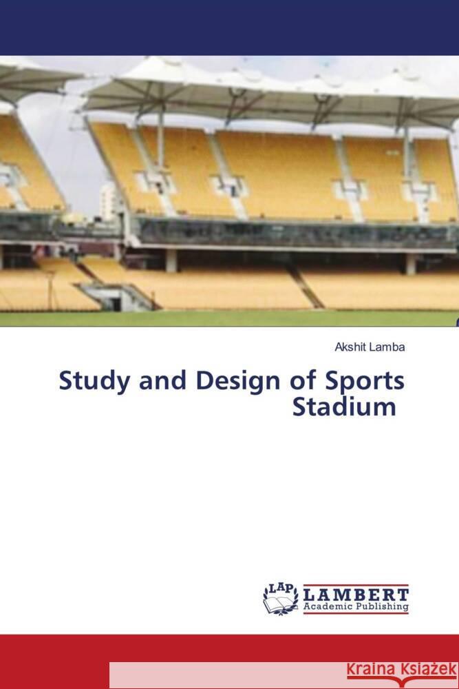 Study and Design of Sports Stadium Lamba, Akshit 9786139933709 LAP Lambert Academic Publishing - książka