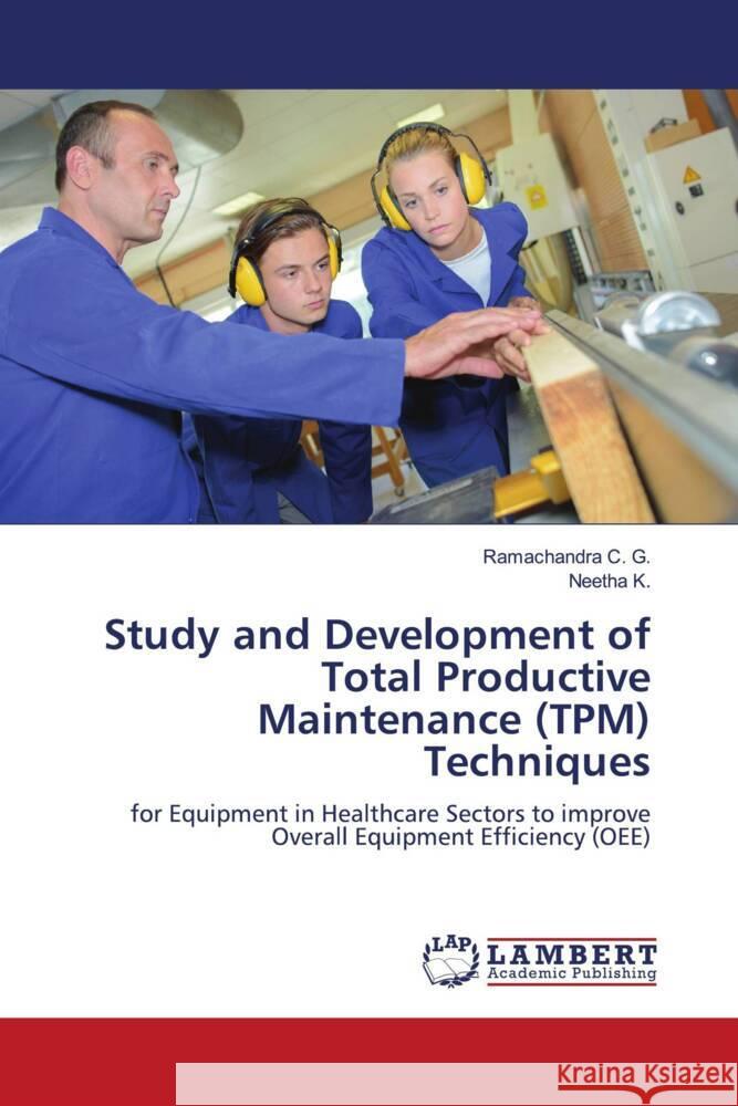 Study and Development of Total Productive Maintenance (TPM) Techniques C. G., Ramachandra, K., Neetha 9786205520215 LAP Lambert Academic Publishing - książka