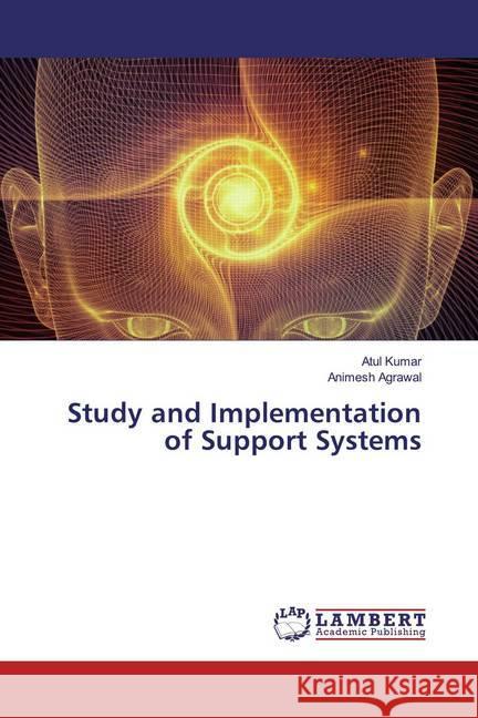 Study and Implementation of Support Systems Kumar, Atul; Agrawal, Animesh 9786139946143 LAP Lambert Academic Publishing - książka