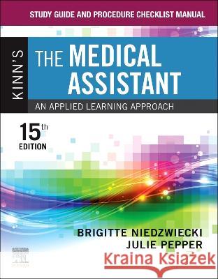 Study Guide and Procedure Checklist Manual for Kinn\'s the Medical Assistant: An Applied Learning Approach Brigitte Niedzwiecki Julie Pepper 9780323874243 Saunders - książka