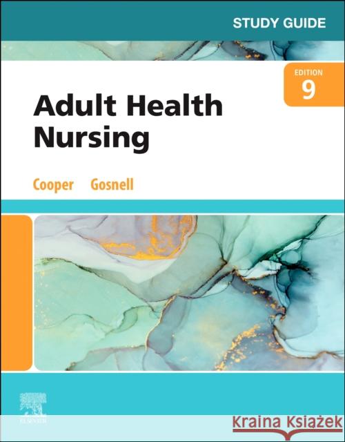 Study Guide for Adult Health Nursing Kim Cooper Kelly Gosnell 9780323812023 Elsevier - książka