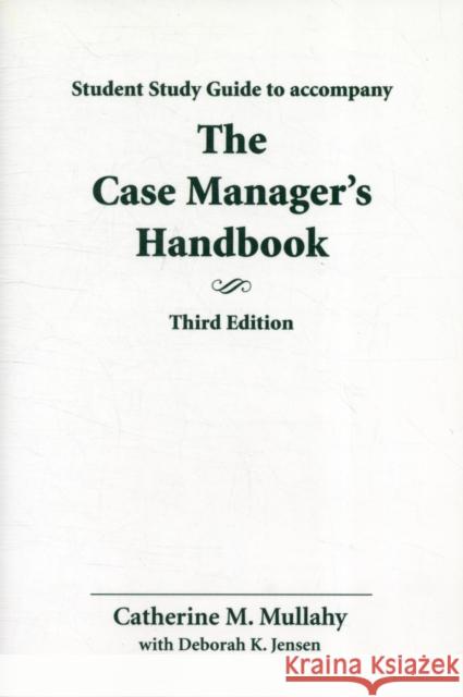Study Guide for Case Manager's Handbook Catherine Mullahy 9780763732462 Jones & Bartlett Publishers - książka