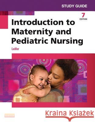 Study Guide for Introduction to Maternity and Pediatric Nursing Gloria Leifer 9781455772568 W.B. Saunders Company - książka