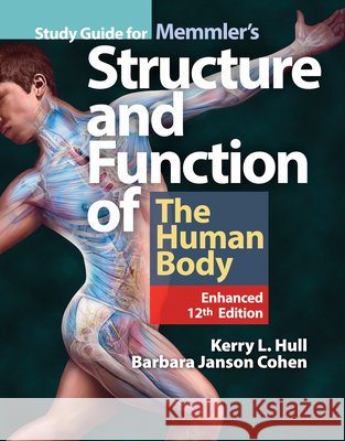 Study Guide for Memmler's Structure & Function of the Human Body, Enhanced Edition Kerry L. Hull Barbara Janson Cohen 9781284240559 Jones & Bartlett Publishers - książka