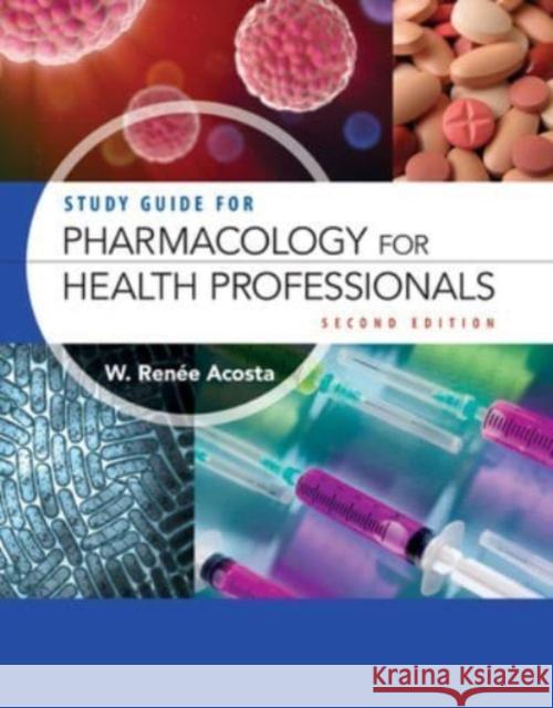 Study Guide for Pharmacology for Health Professionals W. Renee Acosta 9781284294477 Jones & Bartlett Publishers - książka
