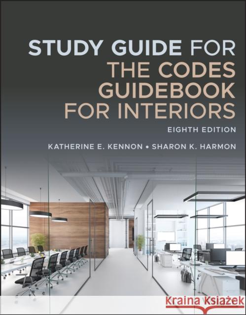 Study Guide for the Codes Guidebook for Interiors Katherine E. Kennon Sharon K. Harmon 9781119720881 John Wiley & Sons Inc - książka