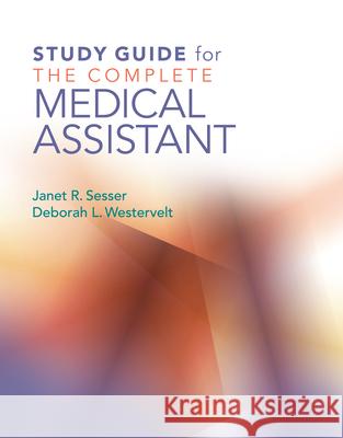 Study Guide for the Complete Medical Assistant Sesser, Janet 9781284348149 Jones & Bartlett Publishers - książka