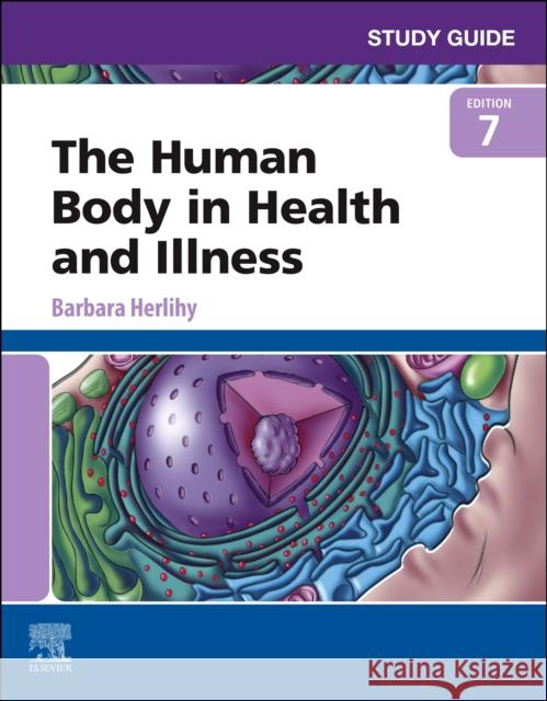 Study Guide for the Human Body in Health and Illness Barbara Herlihy 9780323711258 Elsevier - książka