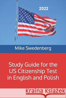 Study Guide for the US Citizenship Test in English and Polish Mike Swedenberg, Brett Sayles 9781657107588 Independently Published - książka