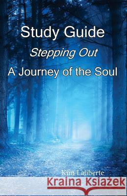 Study Guide: Stepping Out, A Journey of the Soul Laliberte, Kim 9780997766219 King's Agenda Publishing Company - książka