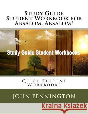 Study Guide Student Workbook for Absalom, Absalom!: Quick Student Workbooks John Pennington 9781976265914 Createspace Independent Publishing Platform - książka