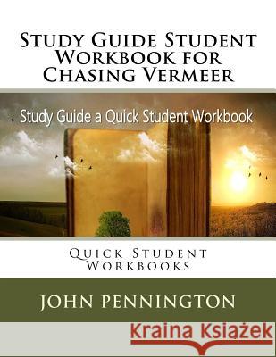 Study Guide Student Workbook for Chasing Vermeer: Quick Student Workbooks John Pennington 9781973778226 Createspace Independent Publishing Platform - książka