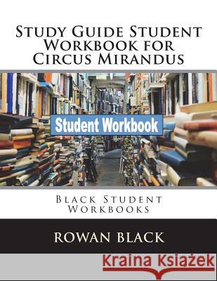 Study Guide Student Workbook for Circus Mirandus: Black Student Workbooks Rowan Black 9781722081645 Createspace Independent Publishing Platform - książka