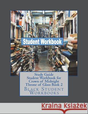 Study Guide Student Workbook for Crown of Midnight Throne of Glass Book 2: Black Student Workbooks Rowan Black 9781722958947 Createspace Independent Publishing Platform - książka