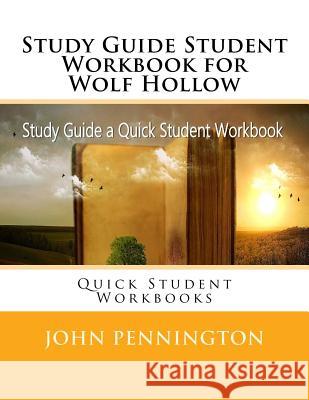 Study Guide Student Workbook for Wolf Hollow: Quick Student Workbooks John Pennington 9781973741015 Createspace Independent Publishing Platform - książka