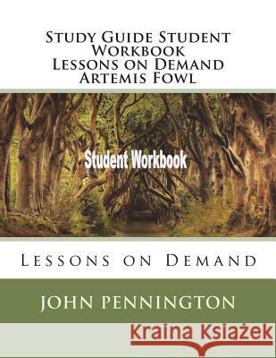 Study Guide Student Workbook Lessons on Demand Artemis Fowl: Lessons on Demand John Pennington 9781722033279 Createspace Independent Publishing Platform - książka
