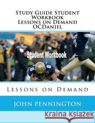 Study Guide Student Workbook Lessons on Demand OCDaniel: Lessons on Demand Pennington, John 9781724468673 Createspace Independent Publishing Platform - książka