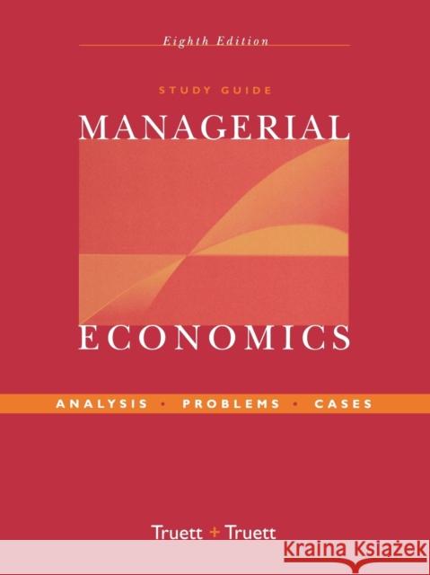 Study Guide to Accompany Managerial Economics: Analysis, Problems, Cases Truett, Lila J. 9780471462477 John Wiley & Sons - książka
