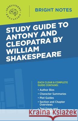 Study Guide to Antony and Cleopatra by William Shakespeare Intelligent Education 9781645425502 Influence Publishers - książka