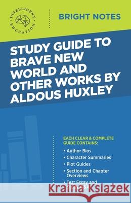 Study Guide to Brave New World and Other Works by Aldous Huxley Intelligent Education 9781645420088 Influence Publishers - książka