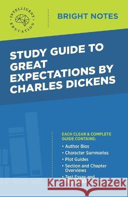 Study Guide to Great Expectations by Charles Dickens Intelligent Education 9781645420545 Influence Publishers - książka