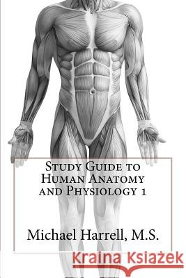 Study Guide to Human Anatomy and Physiology 1 Michael Harrel 9781479103515 Createspace Independent Publishing Platform - książka