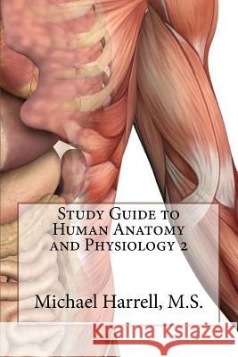 Study Guide to Human Anatomy and Physiology 2 Michael T. Harrell 9781479302987 Createspace - książka